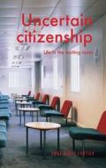 Uncertain Citizenship di Anne-Marie Fortier edito da Manchester University Press