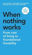 When Nothing Works: From Cost of Living to Foundational Liveability di Luca Calafati, Julie Froud, Colin Haslam edito da MANCHESTER UNIV PR