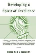 Developing a Spirit of Excellence di Bishop Dr R. L. Randall Sr edito da XULON PR