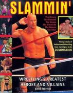 Slammin': Wrestling's Greatest Heroes and Villains di David Hofstede edito da ECW Press