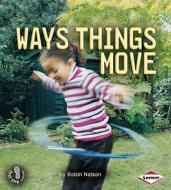 Way Things Move di Robin Nelson edito da Lerner Publishing Group