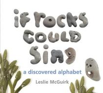 If Rocks Could Sing di Leslie McGuirk edito da Tricycle Press