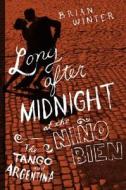 Long After Midnight At The Nino Bien di Brian Winter edito da The Perseus Books Group