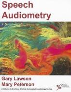 Speech Audiometry di Gary Lawson edito da PLURAL PUBLISHING