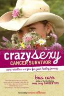 Crazy Sexy Cancer Survivor di Kris Carr edito da Rowman & Littlefield