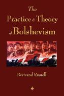 The Practice and Theory of Bolshevism di Bertrand Russell edito da Watchmaker Publishing
