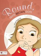 Round, Quite Brown Dots di Mysti Pagonis edito da Tate Publishing & Enterprises