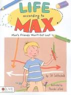 Life According to Max: Max's Friends Won't Get Lost di SH Gottschalk edito da Tate Publishing & Enterprises