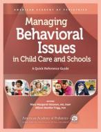 Managing Behavioral Issues In Child Care And Schools di American Academy of Pediatrics edito da American Academy Of Pediatrics