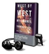 West by West: My Charmed, Tormented Life di Jerry West edito da Hachette Audio