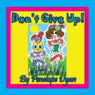 Don't Give Up! di Penelope Dyan edito da Bellissima Publishing LLC