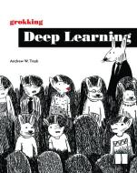 Grokking Deep Learning di Andrew W Trask edito da Manning Publications