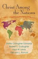 Christ Among the Nations: Narratives of Transformation in Global Mission di Sarita Gallagher Edwards, Robert L. Gallagher, Paul W. Lewis edito da ORBIS BOOKS