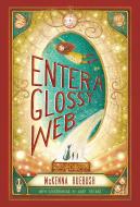 Enter a Glossy Web di McKenna Ruebush edito da HENRY HOLT JUVENILE