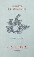 Spirits in Bondage: A Cycle of Lyrics di C. S. Lewis edito da LEXHAM PR