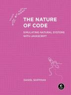 The Nature of Code di Daniel Shiffman edito da NO STARCH PR