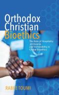 Orthodox Christian Bioethics di Rabee Toumi edito da Pickwick Publications