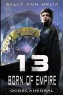 13 Born Of Empire: The Last Heir and the Unregistered Orphan: A Galactic Quest for Survival di Sally Ann Melia edito da LIGHTNING SOURCE INC