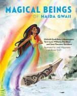 Magical Beings of Haida Gwaii di Terri-Lynn Williams-Davidson, Sara Florence Davidson edito da HERITAGE HOUSE