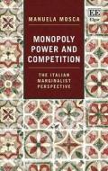 Mosca, M:  Monopoly Power and Competition di Manuela Mosca edito da Edward Elgar Publishing