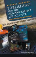 PUBLISHING AND THE ADVANCEMENT OF SCIENCE di Michael Rodgers edito da IMPERIAL COLLEGE PRESS