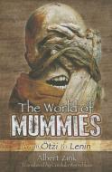 World of Mummies: From Otzi to Lenin di Albert Zink edito da Pen & Sword Books Ltd