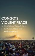 Congo's Violent Peace di Kris Berwouts edito da Zed Books Ltd