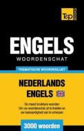 Thematische Woordenschat Nederlands-Brits-Engels - 3000 Woorden di Andrey Taranov edito da T&p Books