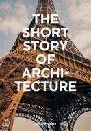 The Short Story of Architecture di Susie Hodge edito da Laurence King Publishing