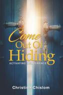 Come Out Of Hiding di Christina Chislom edito da J Merrill Publishing Inc