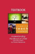Understanding the Blood of Christ: Education Edition di David Alsobrook edito da INDEPENDENTLY PUBLISHED