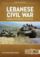 Lebanese Civil War Volume 5: Rushing to the Deadline, 11-12 June 1982 di Tom Cooper, Efim Sandler edito da HELION & CO