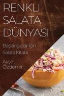Renkli Salata Dünyas¿ di Ay¿e Özdemir edito da Ay¿e Özdemir