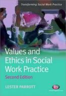 Values And Ethics In Social Work Practice di Lester Parrott edito da Sage Publications Ltd
