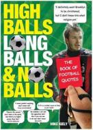 High Balls, Long Balls And No Balls di Mike Kiely edito da Arcturus Publishing Ltd
