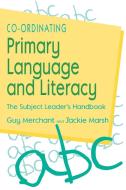 Co-Ordinating Primary Language and Literacy di Guy Merchant, Jackie Marsh edito da Sage Publications UK