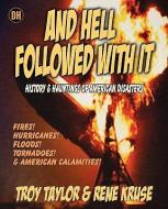 And Hell Followed With It di Troy Taylor, Rene Kruse edito da Whitechapel Productions Press