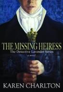 The Missing Heiress di Karen Charlton edito da Knox Robinson Publishing