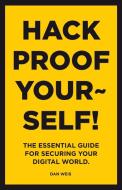 Hack Proof Yourself! di Dan Weis edito da Tablo Pty Ltd