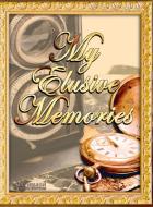 My Elusive Memories di M. C. Nelson edito da Ideas into Books WESTVIEW