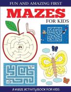Fun and Amazing First Mazes for Kids di Dp Kids edito da DP Kids
