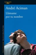 Llámame Por Tu Nombre / Call Me by Your Name di Andre Aciman edito da ALFAGUARA INFANTIL