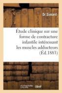 Etude Clinique Sur Une Forme De Contracture Infantile Interessant di SIMARD-D edito da Hachette Livre - BNF