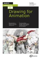 Basics Animation 03: Drawing for Animation di Paul Wells, Joanna Quinn, Lee Mills edito da Bloomsbury Publishing PLC