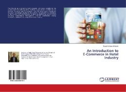 An Introduction to E-Commerce in Hotel Industry di Seyed Abbas Akhavan edito da LAP Lambert Academic Publishing