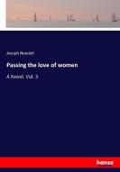 Passing the love of women di Joseph Needell edito da hansebooks