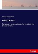 What Career? di Edward Everett Hale edito da hansebooks
