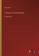 A Sappho of Green Springs di Bret Harte edito da Outlook Verlag