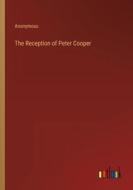 The Reception of Peter Cooper di Anonymous edito da Outlook Verlag