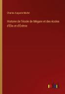 Histoire de l'école de Mégare et des écoles d'Élis et d'Érétrie di Charles Auguste Mallet edito da Outlook Verlag